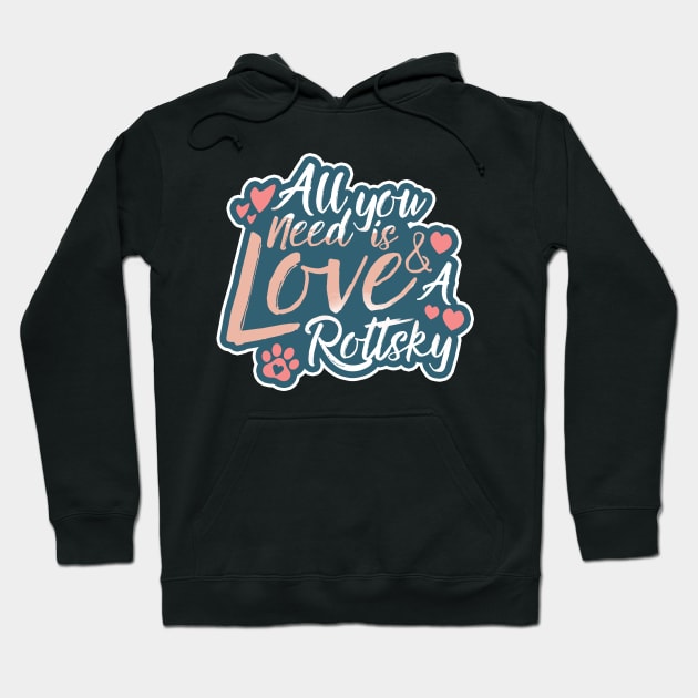 All You Need Is Love And A Rottsky Hoodie by Shopparottsky